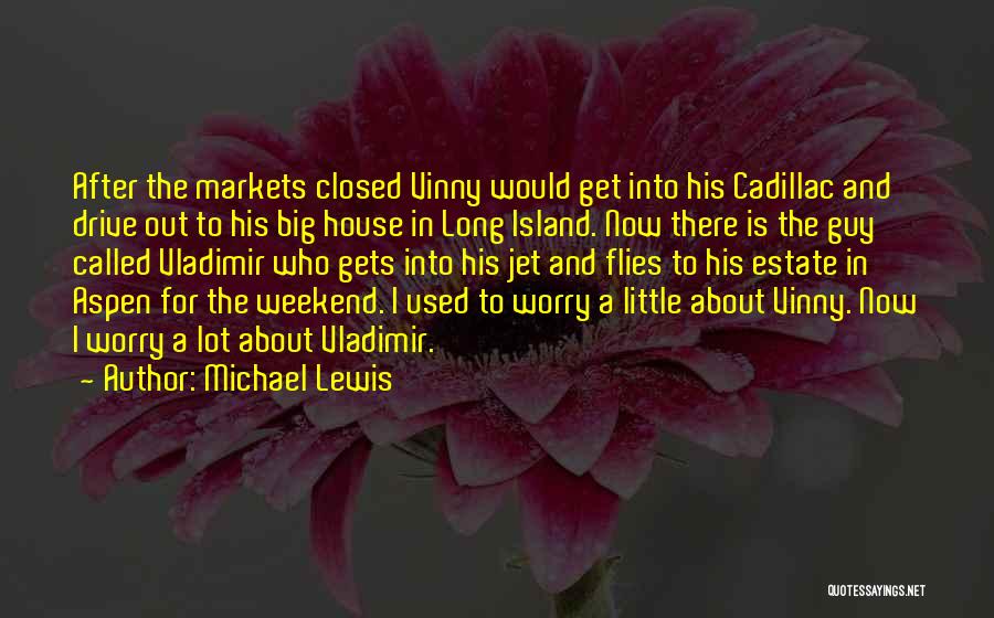 Best Long Weekend Quotes By Michael Lewis