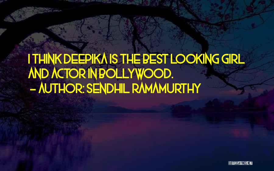 Best Looking Girl Quotes By Sendhil Ramamurthy