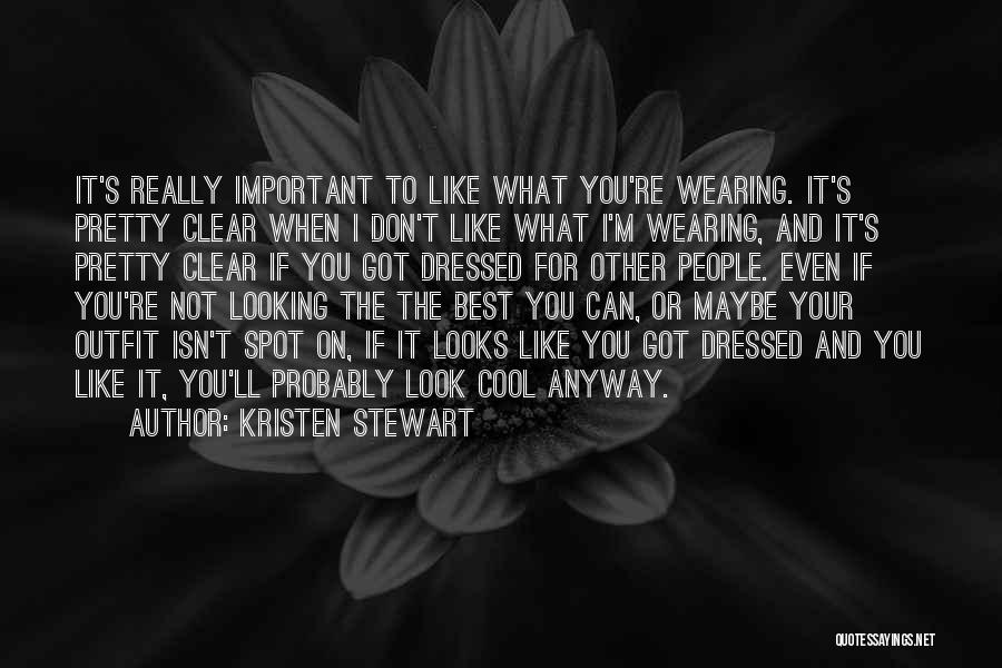 Best Looking Quotes By Kristen Stewart