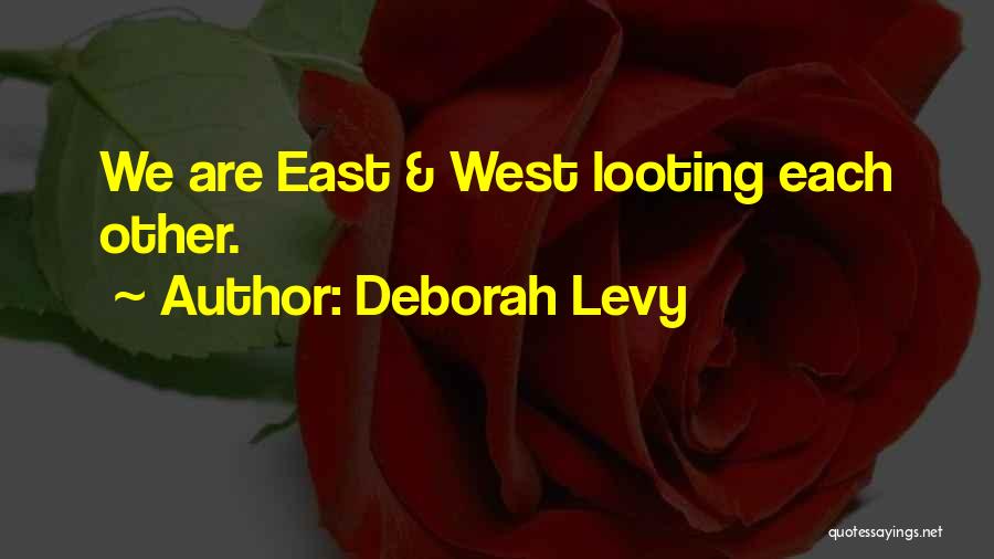 Best Looting Quotes By Deborah Levy