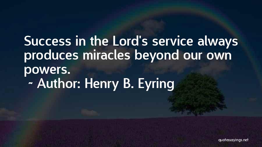 Best Lord Henry Quotes By Henry B. Eyring