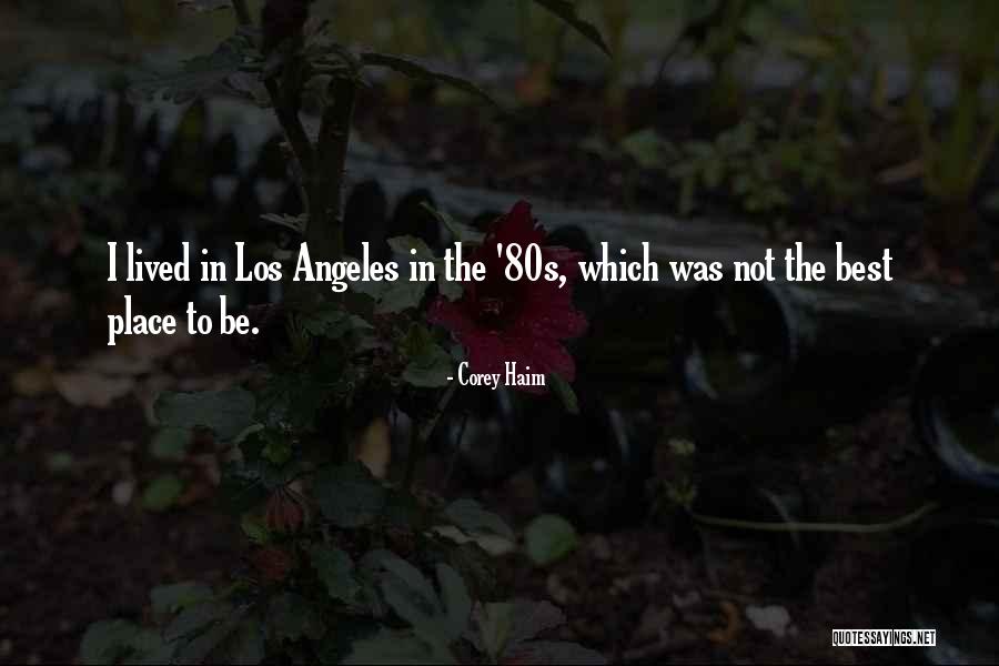 Best Los Angeles Quotes By Corey Haim