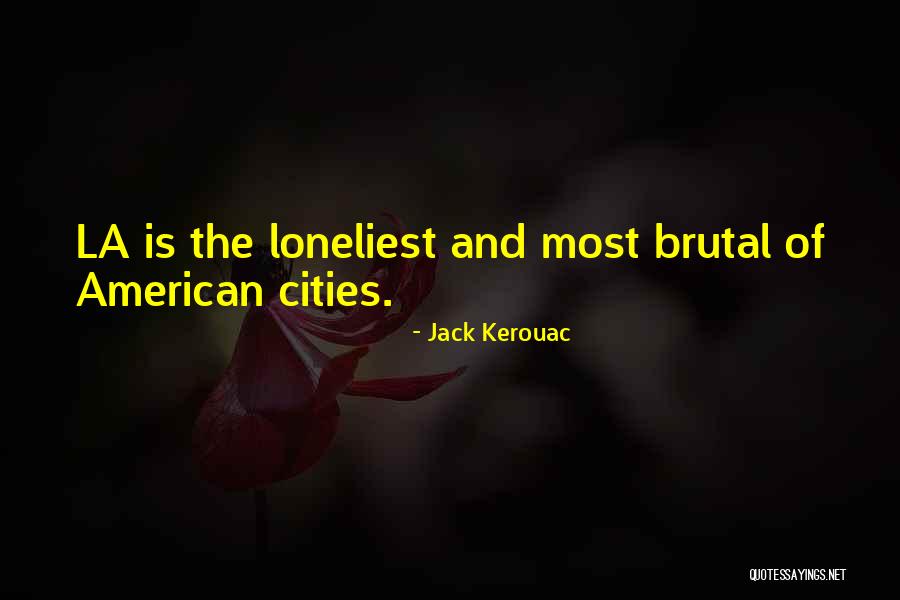 Best Los Angeles Quotes By Jack Kerouac