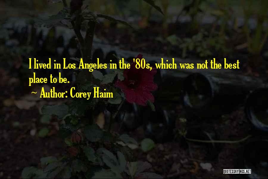 Best Los Quotes By Corey Haim