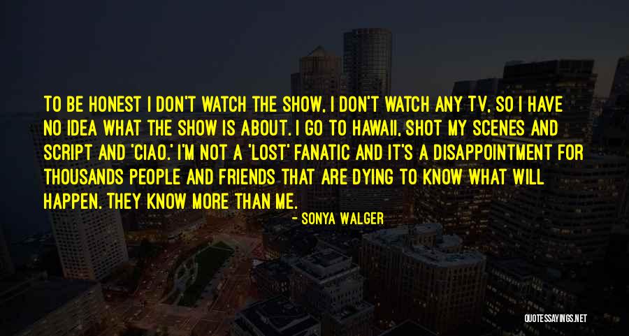 Best Lost Tv Show Quotes By Sonya Walger