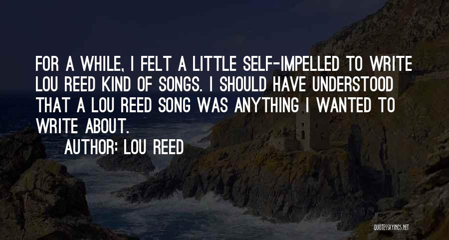 Best Lou Reed Song Quotes By Lou Reed