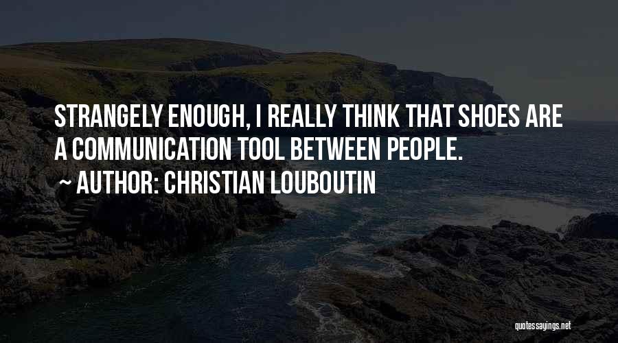 Best Louboutin Quotes By Christian Louboutin