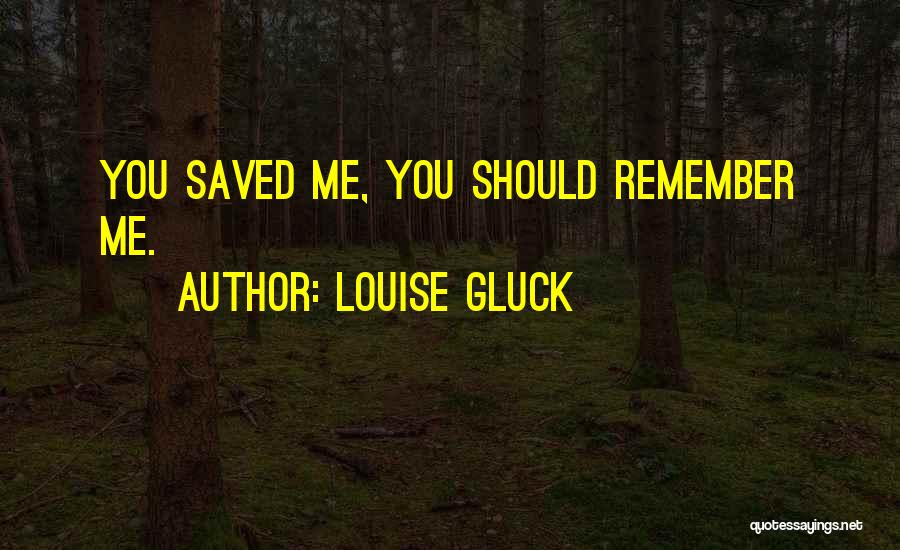 Best Louise Quotes By Louise Gluck