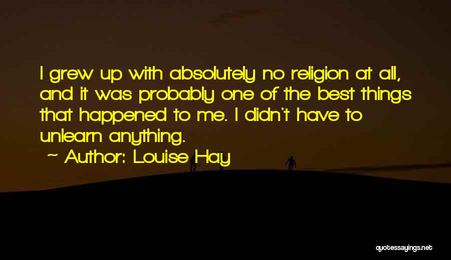 Best Louise Quotes By Louise Hay