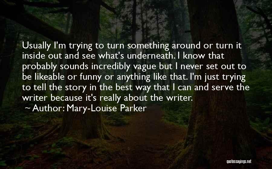 Best Louise Quotes By Mary-Louise Parker