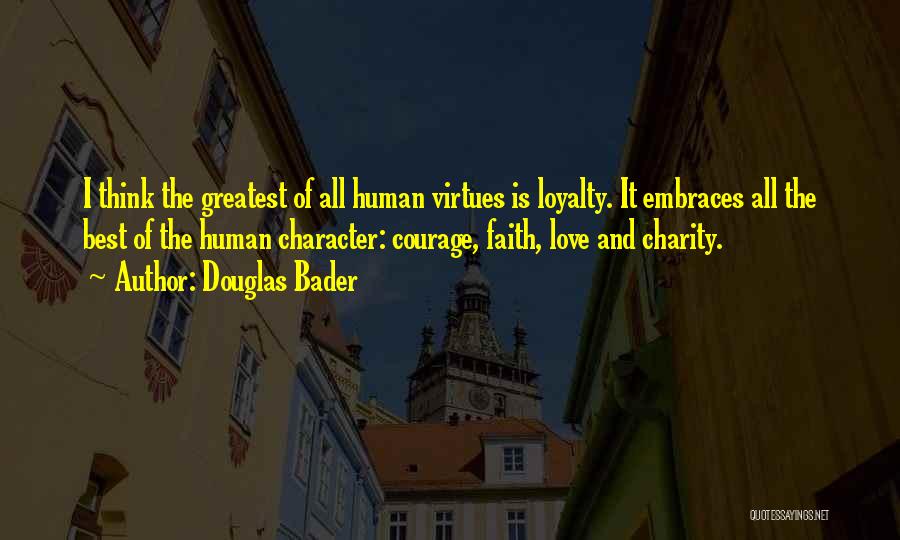 Best Love And Loyalty Quotes By Douglas Bader