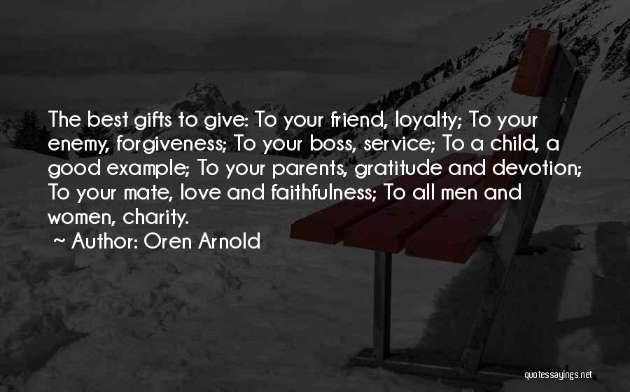 Best Love And Loyalty Quotes By Oren Arnold