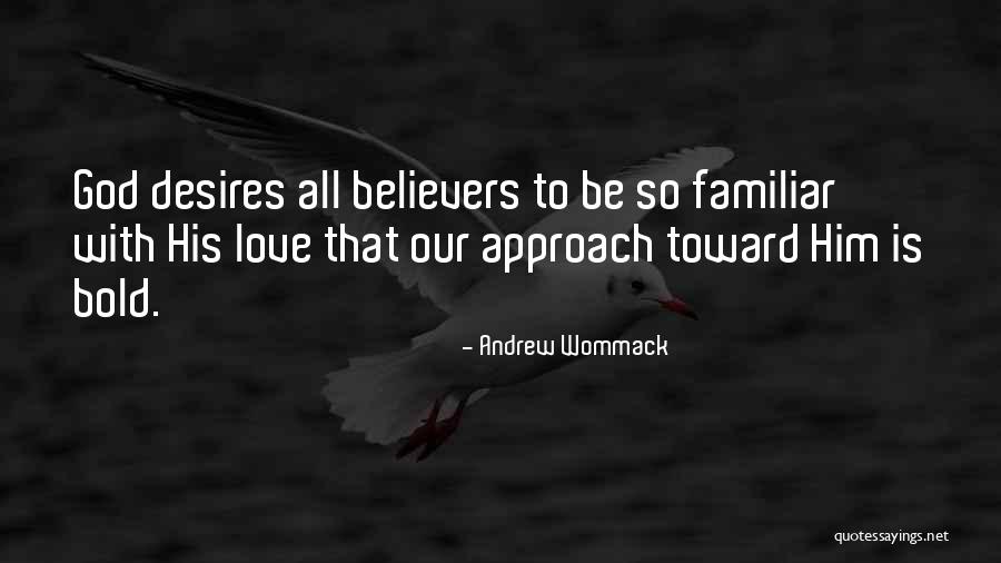 Best Love Approach Quotes By Andrew Wommack Best Love Approach Quotes By Andrew Wommack