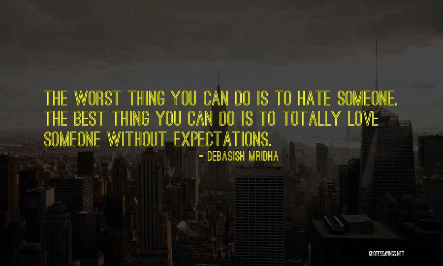 Best Love Hate Quotes By Debasish Mridha Best Love Hate Quotes By Debasish Mridha