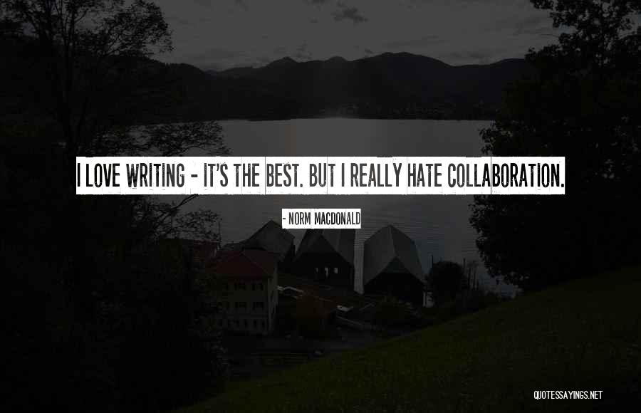Best Love Hate Quotes By Norm MacDonald Best Love Hate Quotes By Norm MacDonald
