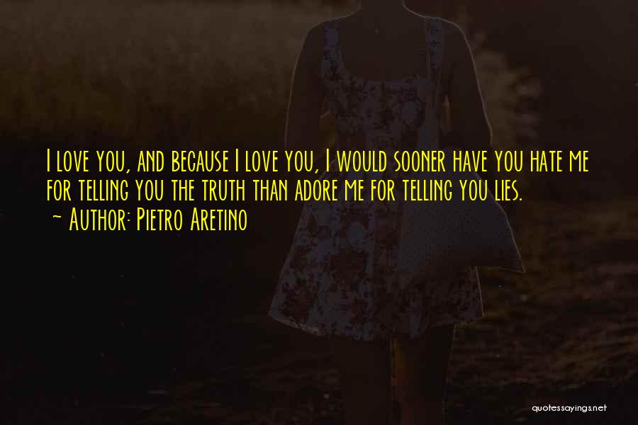 Best Love Hate Relationship Quotes By Pietro Aretino