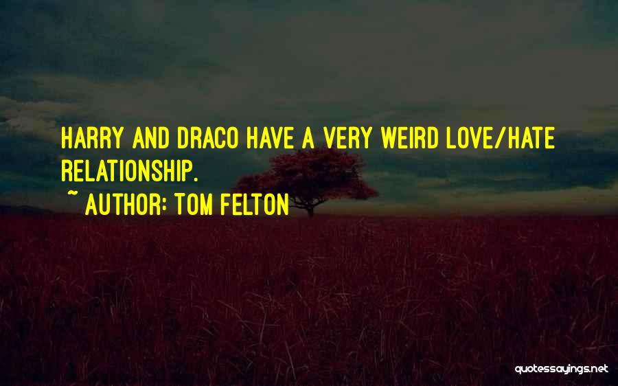 Best Love Hate Relationship Quotes By Tom Felton