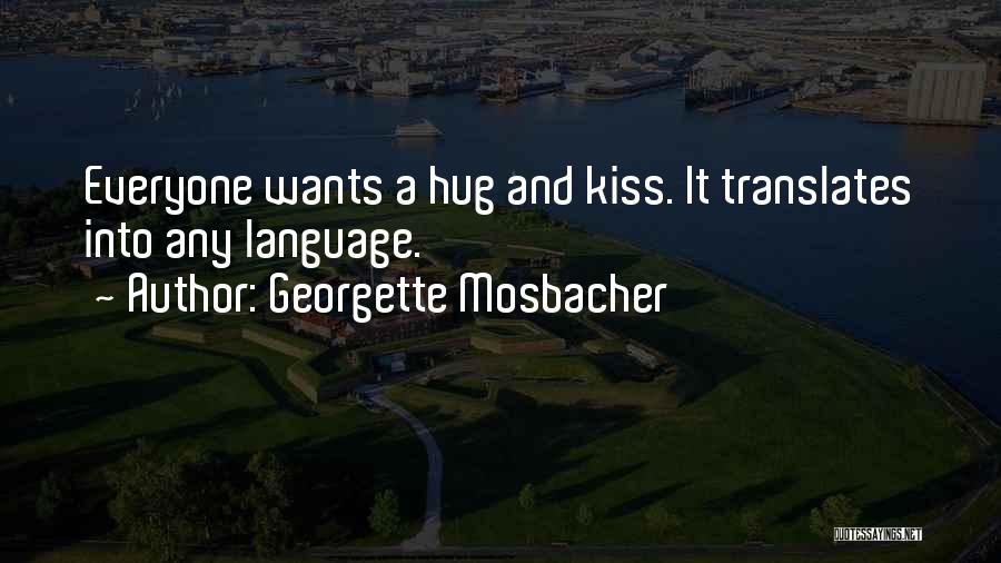 Best Love Kiss Quotes By Georgette Mosbacher