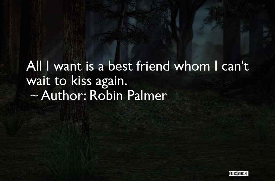 Best Love Kiss Quotes By Robin Palmer