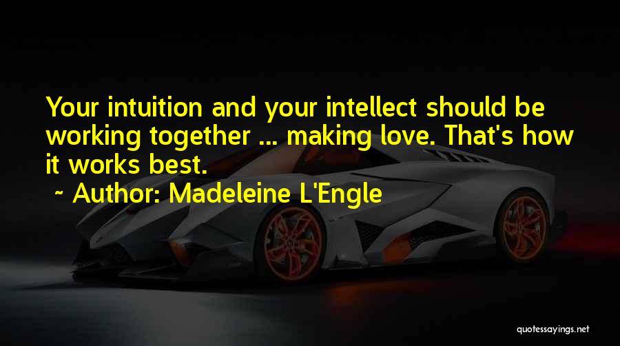 Best Love Making Quotes By Madeleine L'Engle