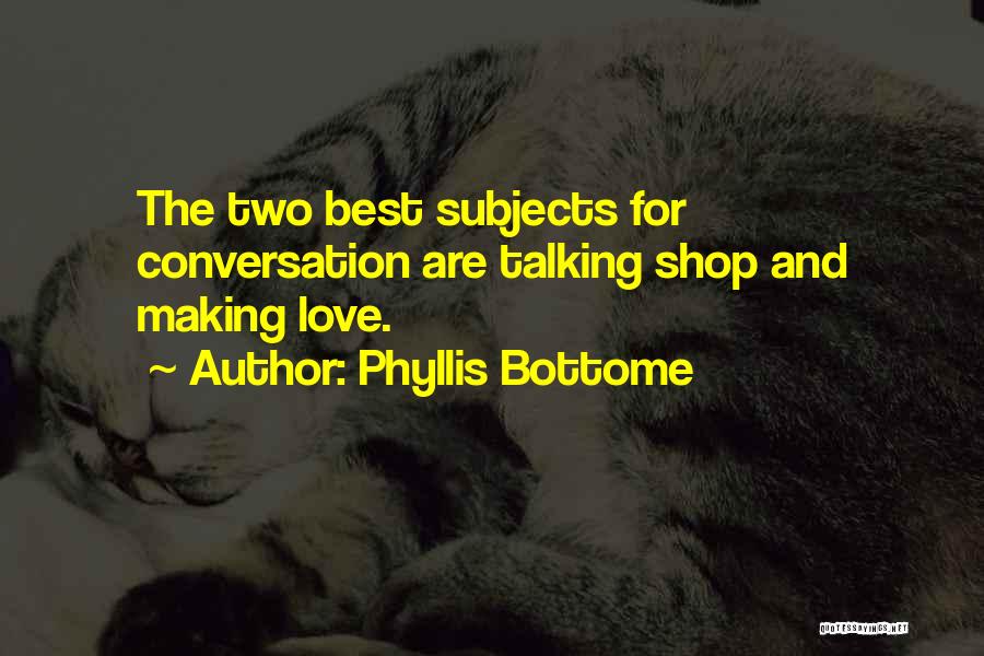 Best Love Making Quotes By Phyllis Bottome