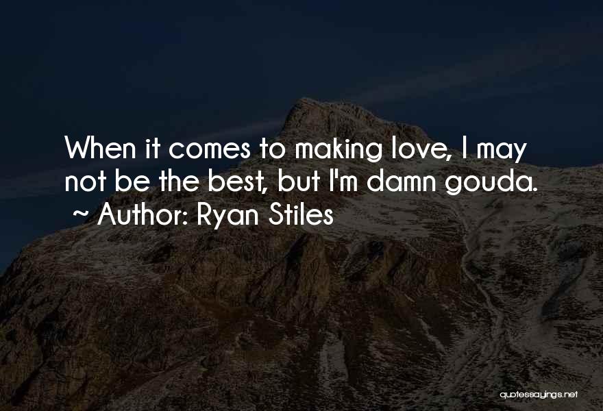 Best Love Making Quotes By Ryan Stiles