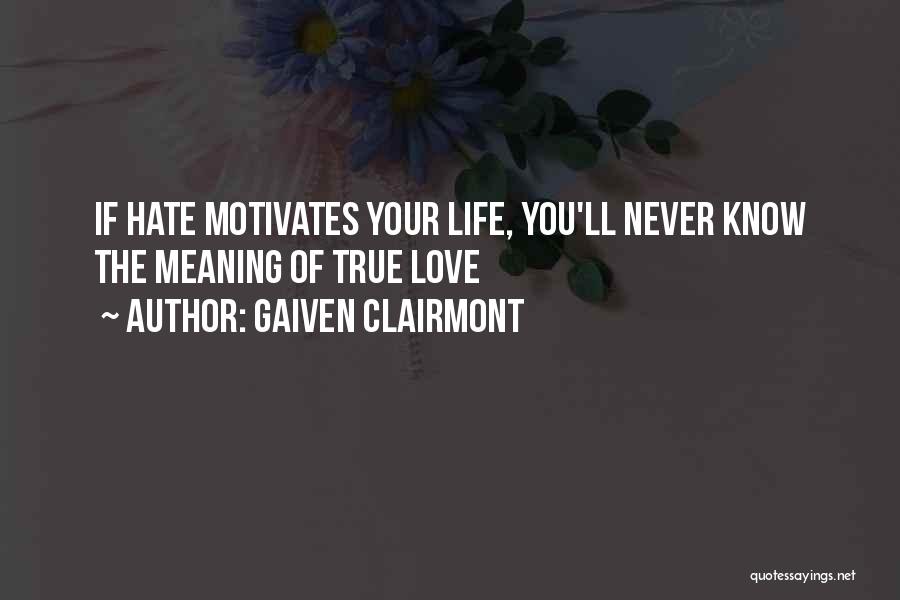 Best Love Meaning Quotes By Gaiven Clairmont