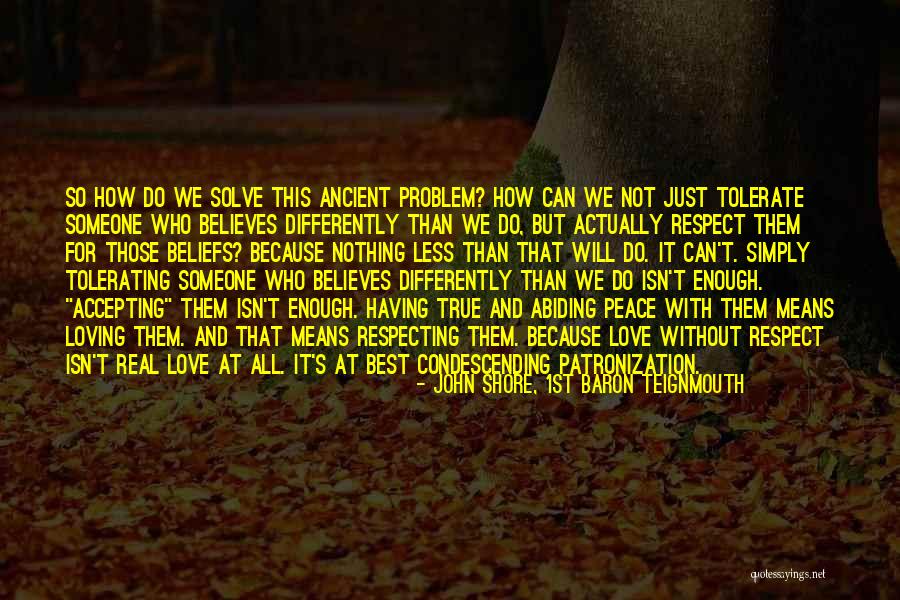 Best Love Problem Quotes By John Shore, 1st Baron Teignmouth Best Love Problem Quotes By John Shore, 1st Baron Teignmouth