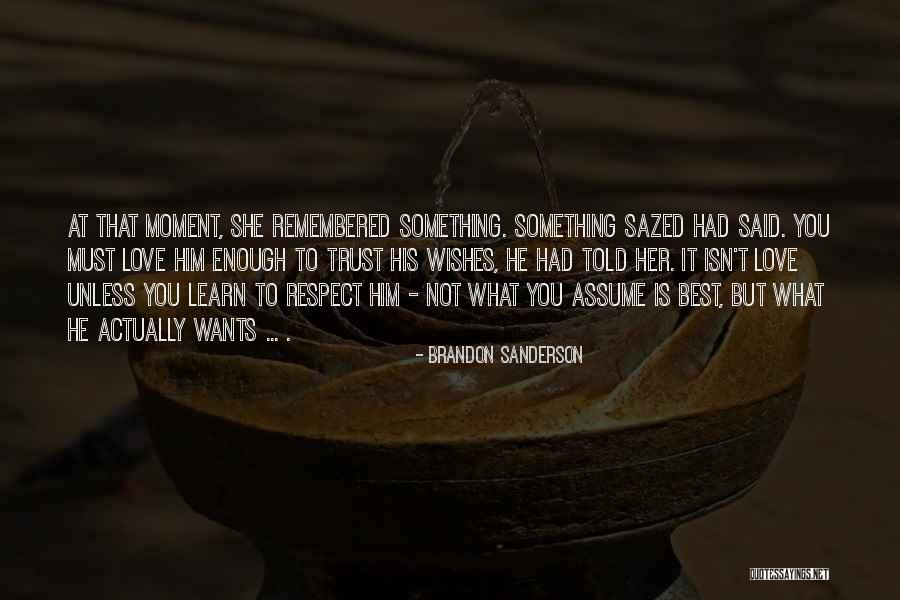 Best Love Respect Quotes By Brandon Sanderson Best Love Respect Quotes By Brandon Sanderson
