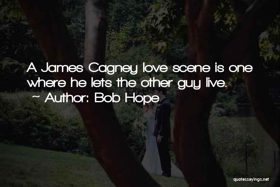 Best Love Scene Quotes By Bob Hope