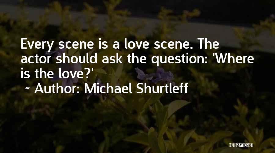 Best Love Scene Quotes By Michael Shurtleff