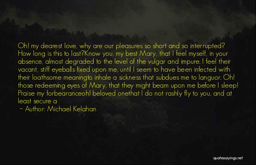 Best Love Short Love Quotes By Michael Kelahan