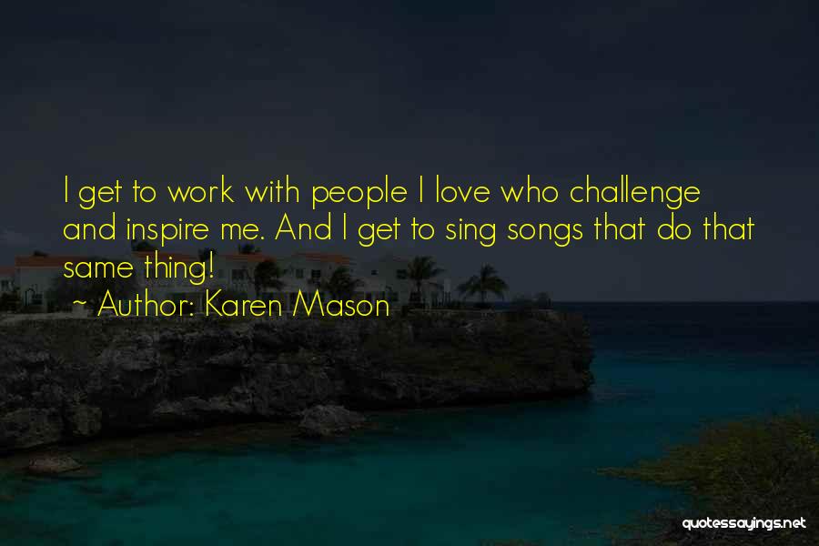 Best Love Songs Inspire Quotes By Karen Mason