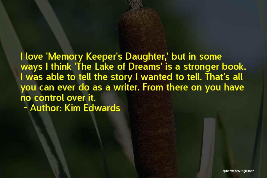 Best Love Story Book Quotes By Kim Edwards