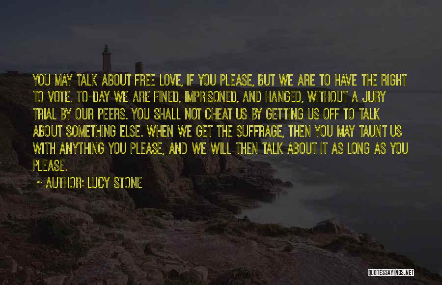 Best Love Taunt Quotes By Lucy Stone