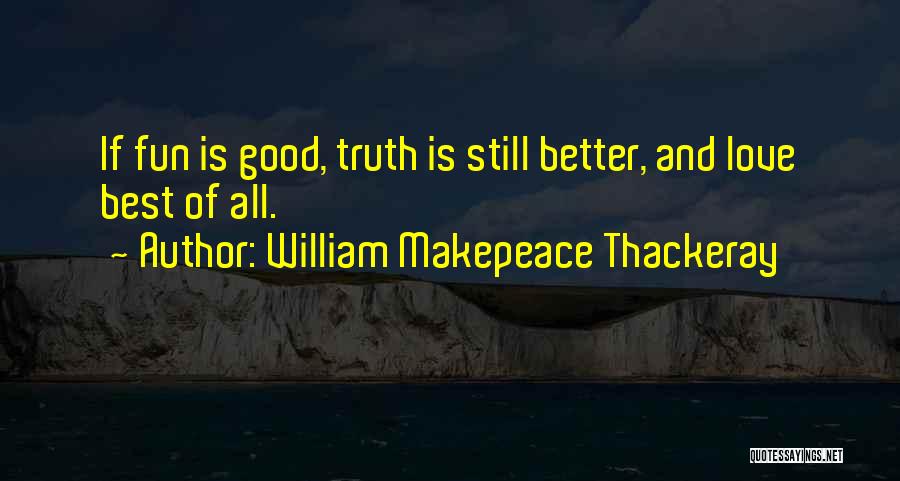 Best Love Truth Quotes By William Makepeace Thackeray