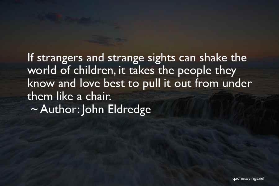 Best Love World Quotes By John Eldredge