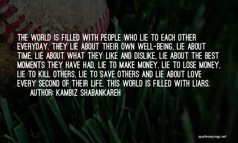 Best Love World Quotes By Kambiz Shabankareh