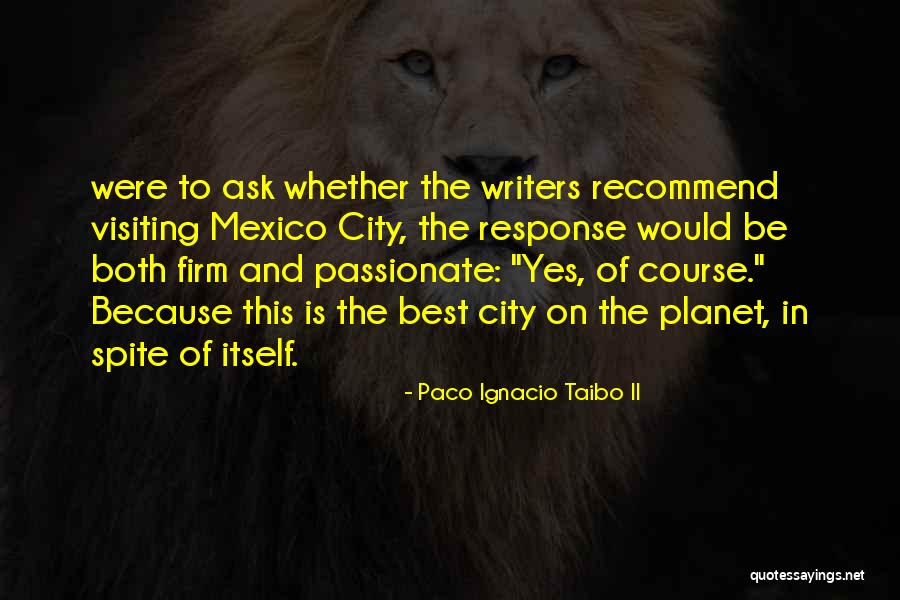 Best Luanlegacy Quotes By Paco Ignacio Taibo II Best Luanlegacy Quotes By Paco Ignacio Taibo II