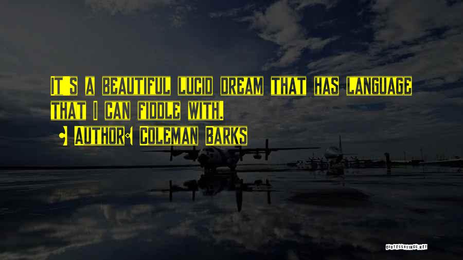 Best Lucid Dream Quotes By Coleman Barks