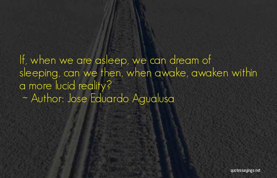 Best Lucid Dream Quotes By Jose Eduardo Agualusa