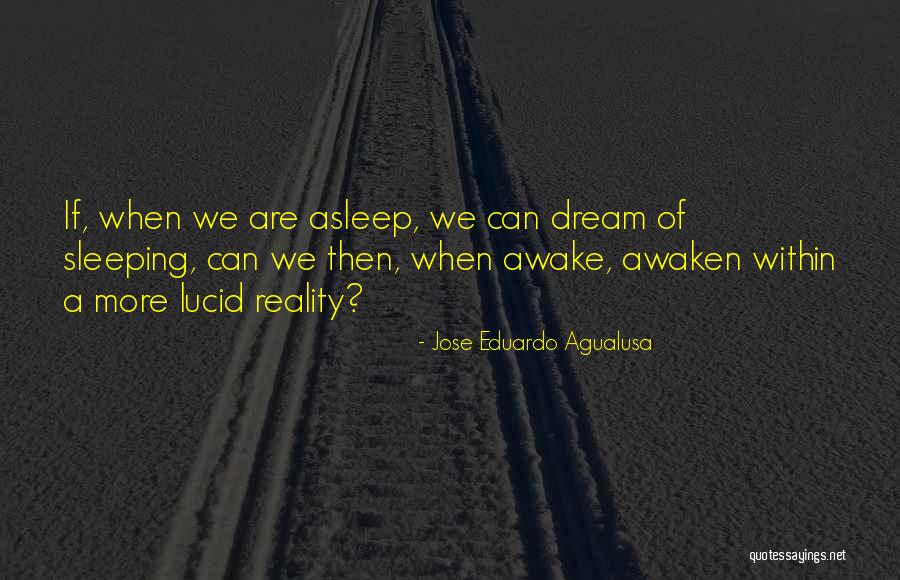 Best Lucid Dream Quotes By Jose Eduardo Agualusa