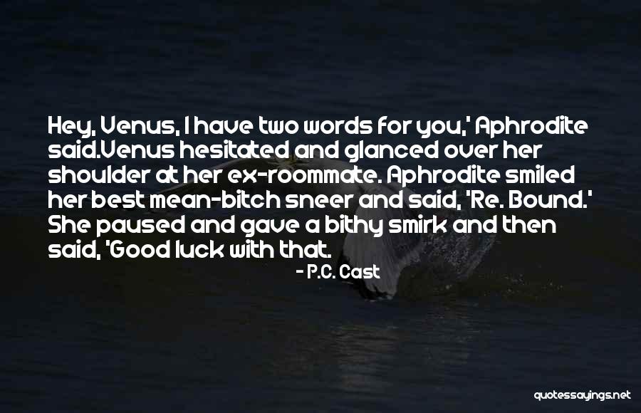 Best Luck Quotes By P.C. Cast Best Luck Quotes By P.C. Cast