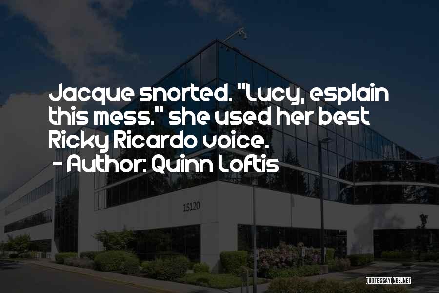 Best Lucy Ricardo Quotes By Quinn Loftis