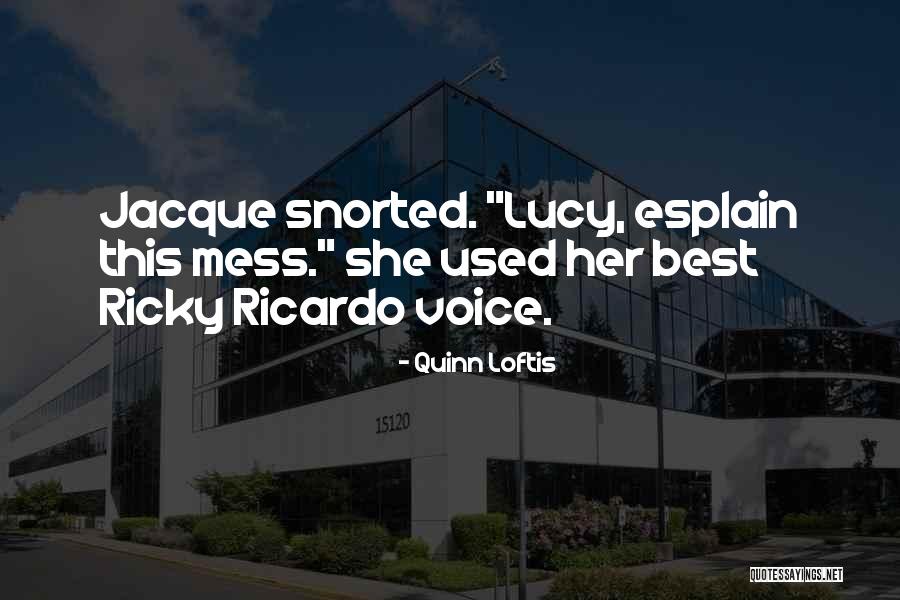 Best Lucy Ricardo Quotes By Quinn Loftis