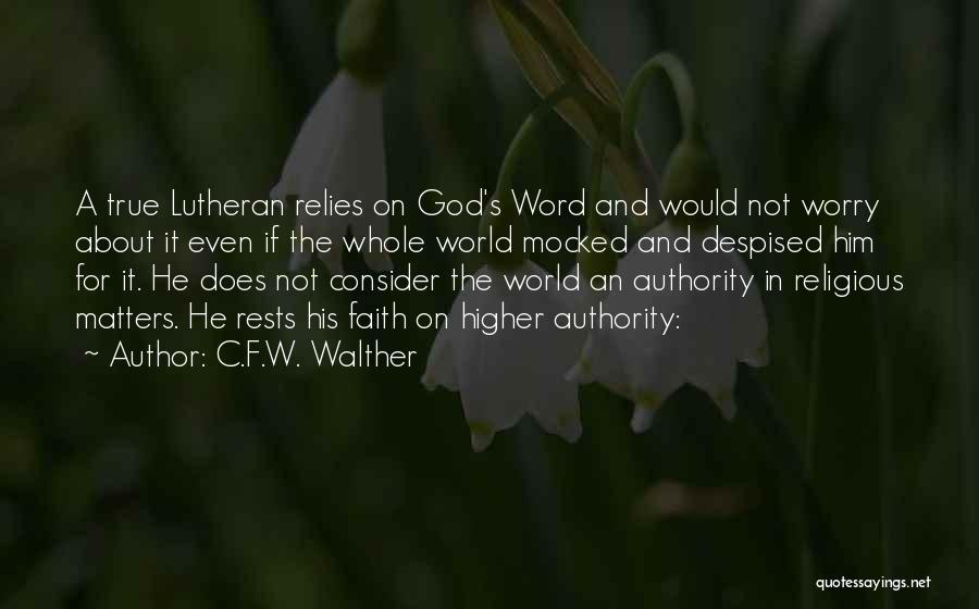 Best Lutheran Quotes By C.F.W. Walther