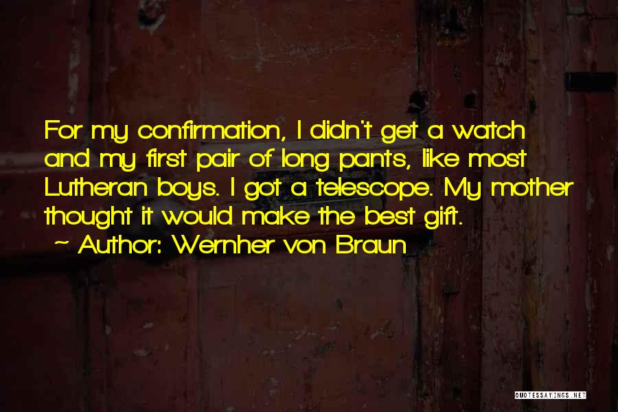 Best Lutheran Quotes By Wernher Von Braun