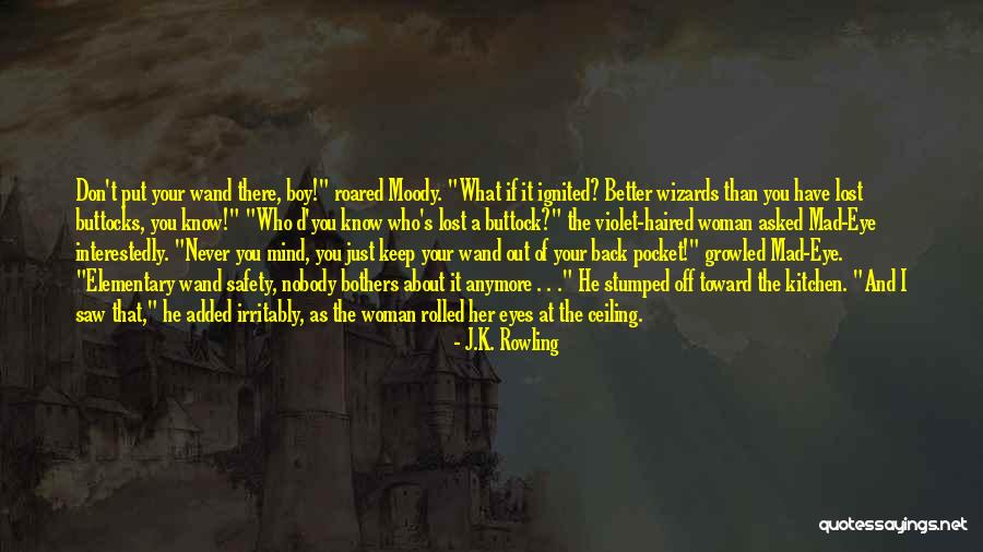 Best Mad Eye Moody Quotes By J.K. Rowling