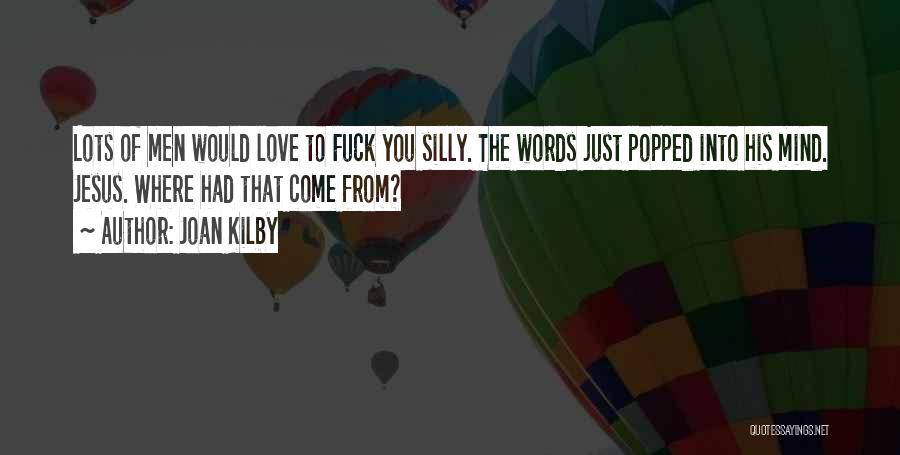 Best Mad Love Quotes By Joan Kilby