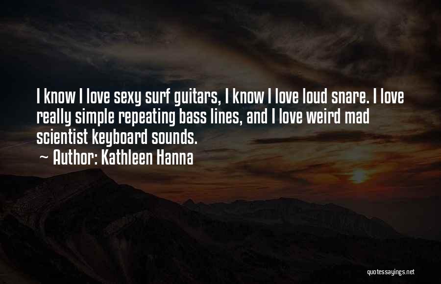 Best Mad Love Quotes By Kathleen Hanna